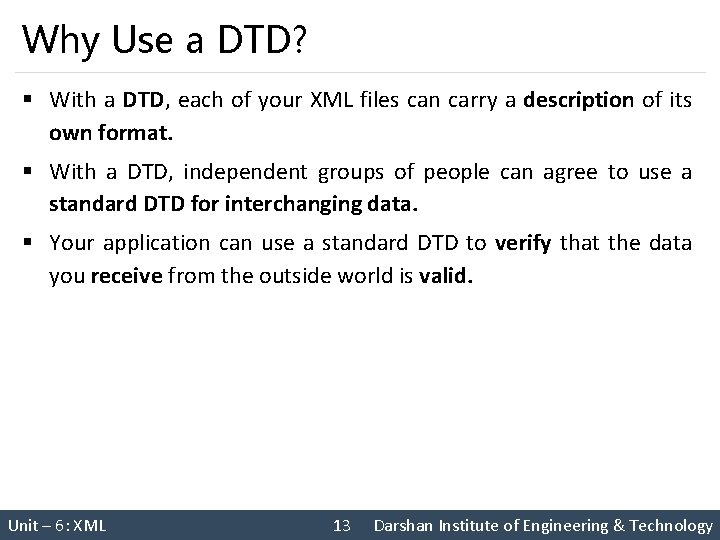 Why Use a DTD? § With a DTD, each of your XML files can