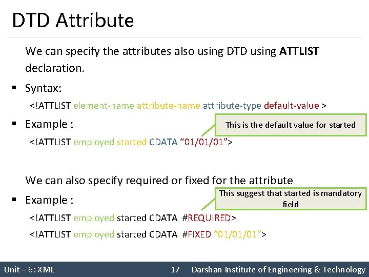 DTD Attribute We can specify the attributes also using DTD using ATTLIST declaration. §