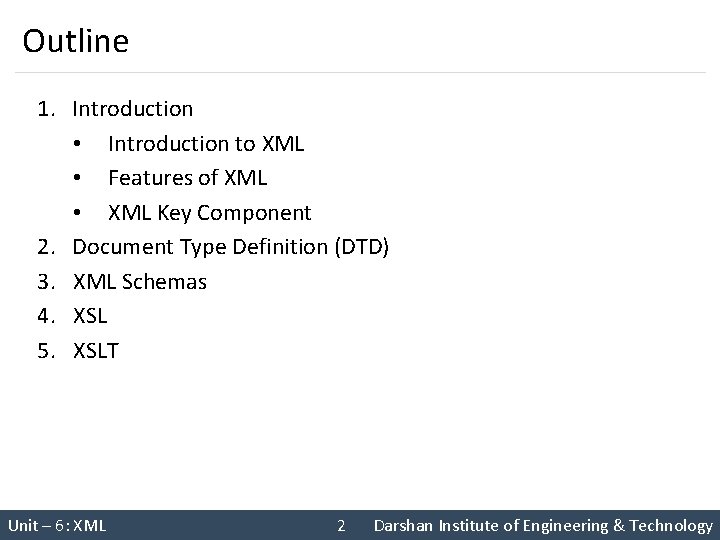 Outline 1. Introduction • Introduction to XML • Features of XML • XML Key