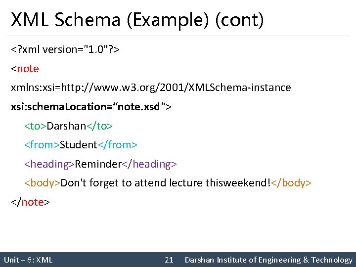 XML Schema (Example) (cont) <? xml version="1. 0"? > <note xmlns: xsi=http: //www. w