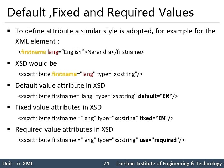 Default , Fixed and Required Values § To define attribute a similar style is