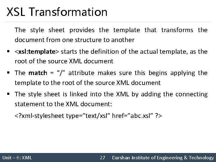 XSL Transformation The style sheet provides the template that transforms the document from one