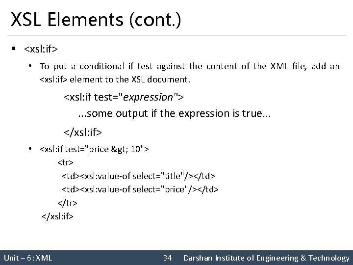 XSL Elements (cont. ) § <xsl: if> • To put a conditional if test