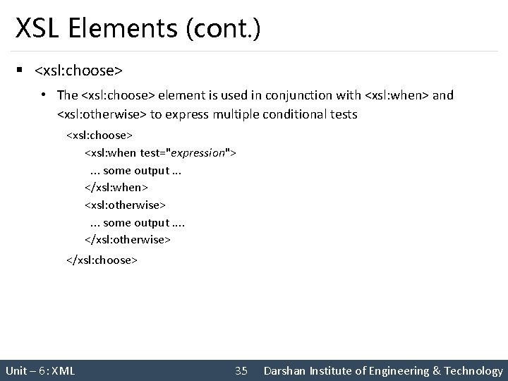 XSL Elements (cont. ) § <xsl: choose> • The <xsl: choose> element is used