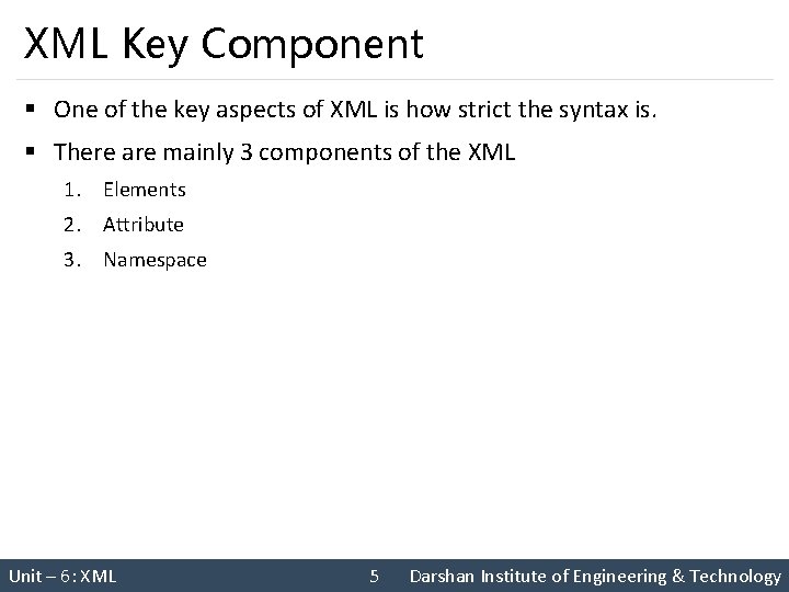 XML Key Component § One of the key aspects of XML is how strict