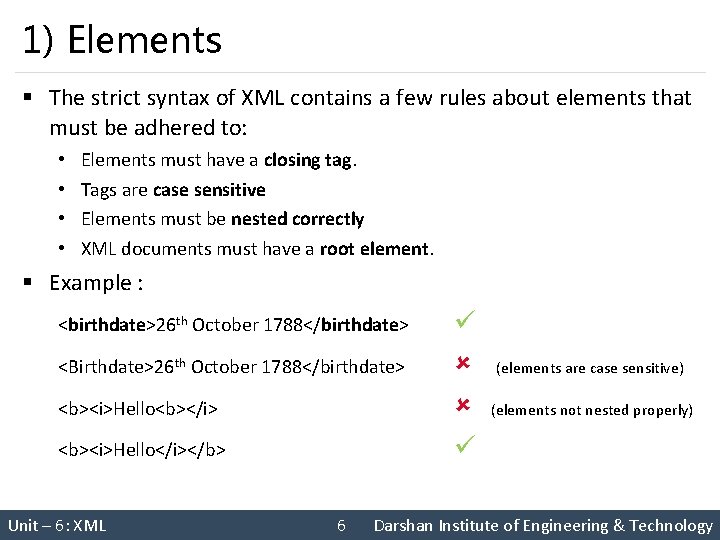 1) Elements § The strict syntax of XML contains a few rules about elements