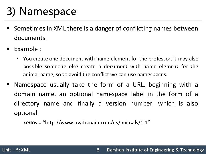 3) Namespace § Sometimes in XML there is a danger of conflicting names between