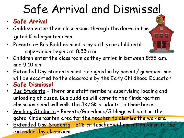 Safe Arrival and Dismissal • • Safe Arrival Children enter their classrooms through the