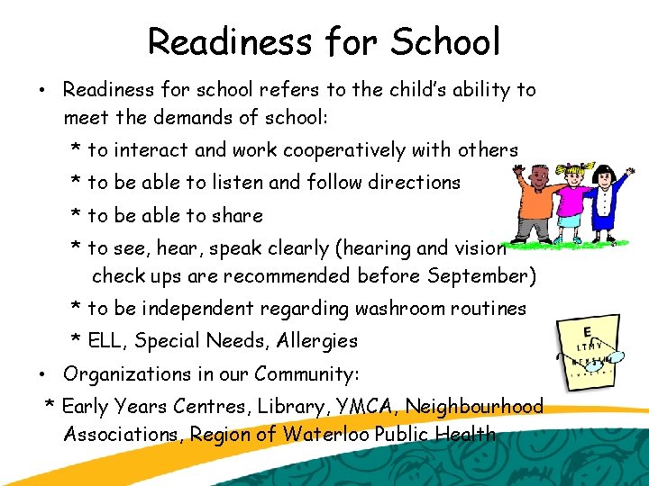 Readiness for School • Readiness for school refers to the child’s ability to meet