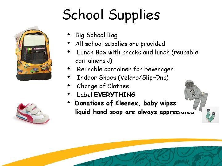 School Supplies • • Big School Bag All school supplies are provided Lunch Box