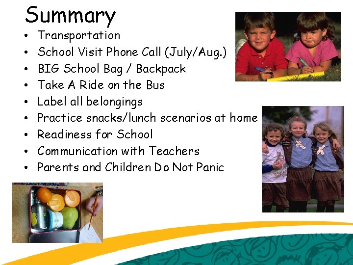 Summary • • • Transportation School Visit Phone Call (July/Aug. ) BIG School Bag
