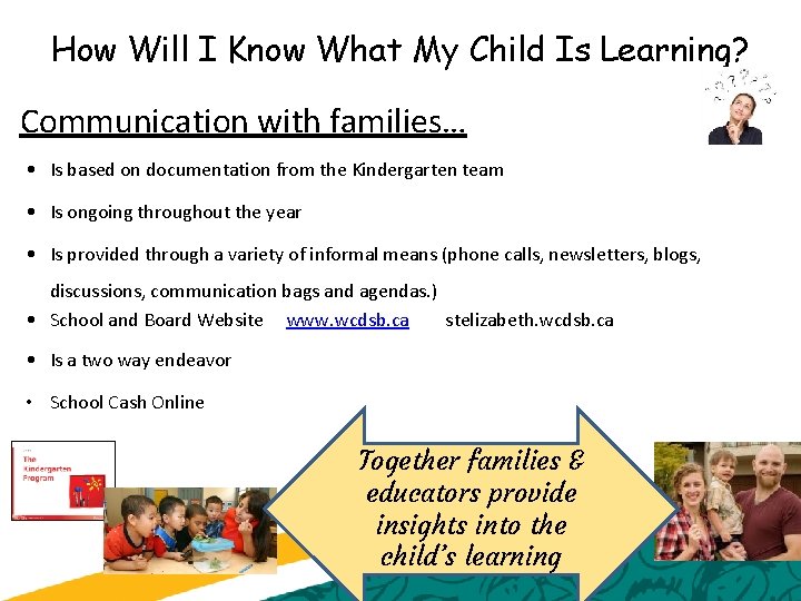 How Will I Know What My Child Is Learning? Communication with families… • Is