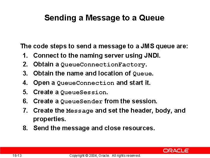 Sending a Message to a Queue The code steps to send a message to