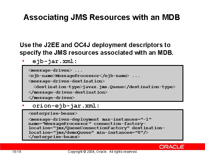 Associating JMS Resources with an MDB Use the J 2 EE and OC 4