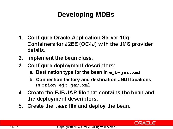 Developing MDBs 1. Configure Oracle Application Server 10 g Containers for J 2 EE