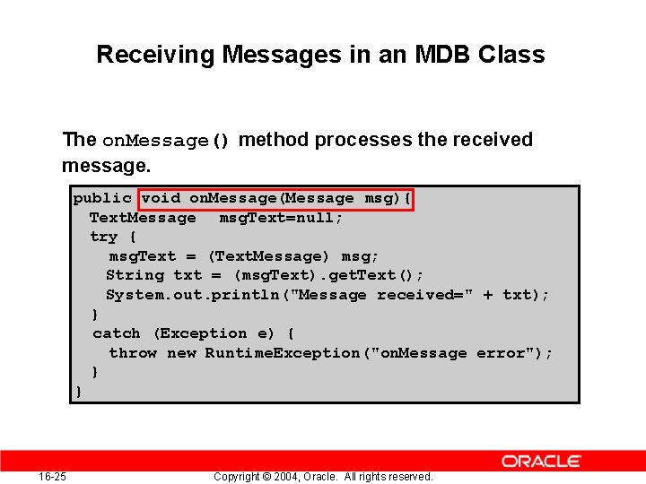 Receiving Messages in an MDB Class The on. Message() method processes the received message.