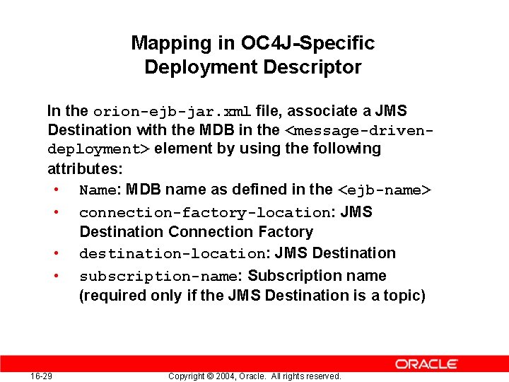 Mapping in OC 4 J-Specific Deployment Descriptor In the orion-ejb-jar. xml file, associate a
