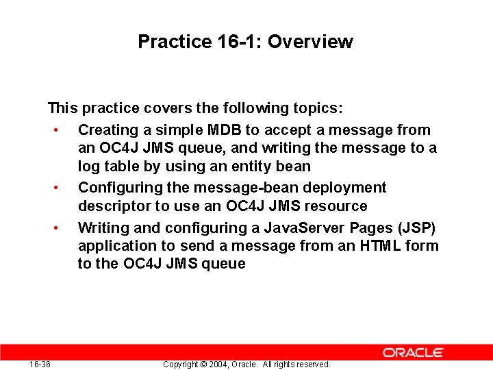 Practice 16 -1: Overview This practice covers the following topics: • Creating a simple
