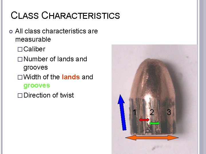 CLASS CHARACTERISTICS All class characteristics are measurable � Caliber � Number of lands and
