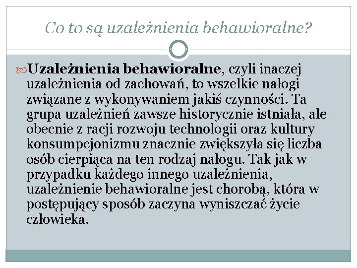 Co to są uzależnienia behawioralne? Uzależnienia behawioralne, czyli inaczej uzależnienia od zachowań, to wszelkie