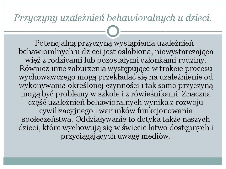 Przyczyny uzależnień behawioralnych u dzieci. Potencjalną przyczyną wystąpienia uzależnień behawioralnych u dzieci jest osłabiona,