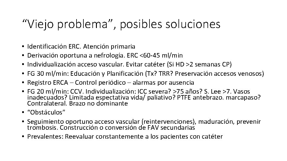 “Viejo problema”, posibles soluciones Identificación ERC. Atención primaria Derivación oportuna a nefrología. ERC <60