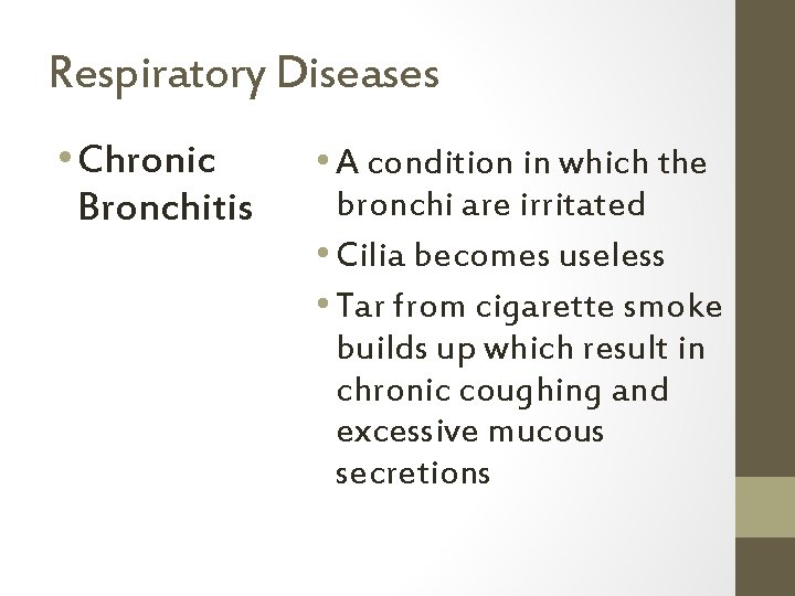 Respiratory Diseases • Chronic Bronchitis • A condition in which the bronchi are irritated