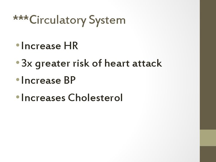 ***Circulatory System • Increase HR • 3 x greater risk of heart attack •
