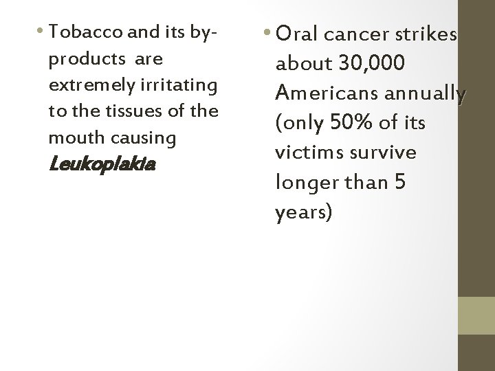  • Tobacco and its byproducts are extremely irritating to the tissues of the