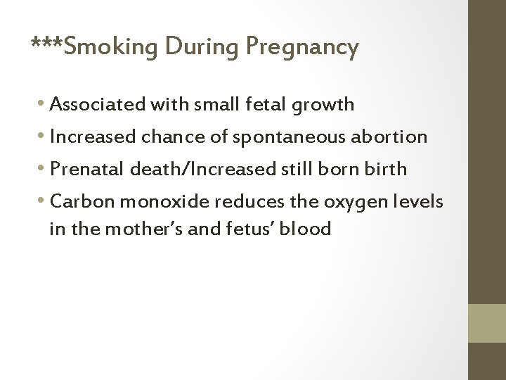 ***Smoking During Pregnancy • Associated with small fetal growth • Increased chance of spontaneous