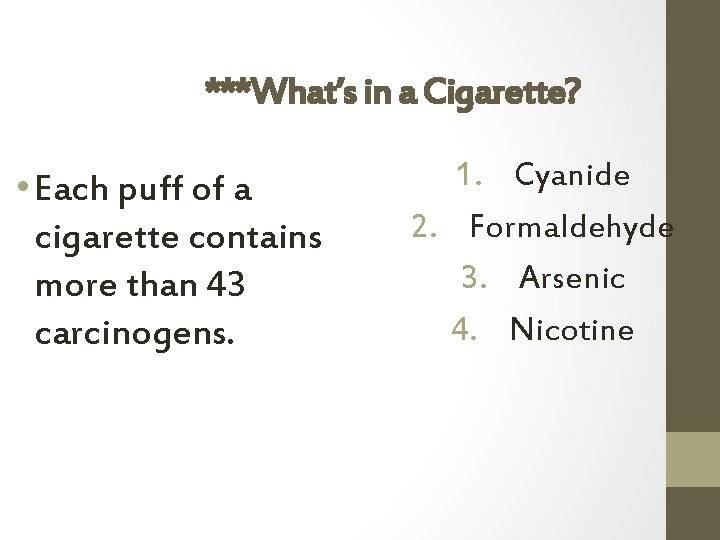 ***What’s in a Cigarette? • Each puff of a cigarette contains more than 43