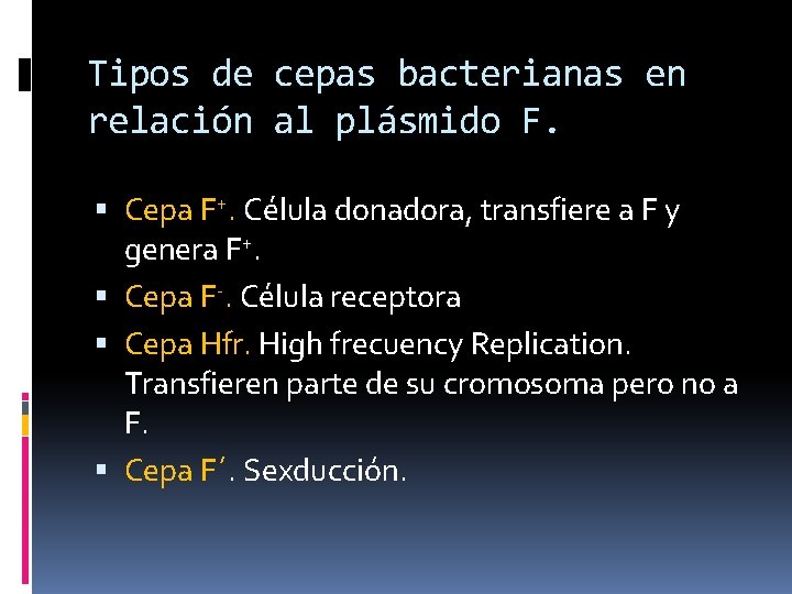 Tipos de cepas bacterianas en relación al plásmido F. Cepa F+. Célula donadora, transfiere