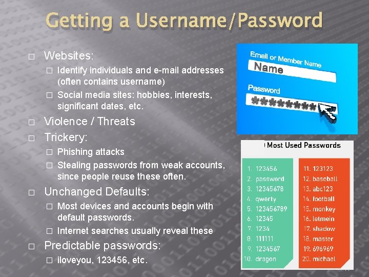 Getting a Username/Password � Websites: Identify individuals and e-mail addresses (often contains username) �