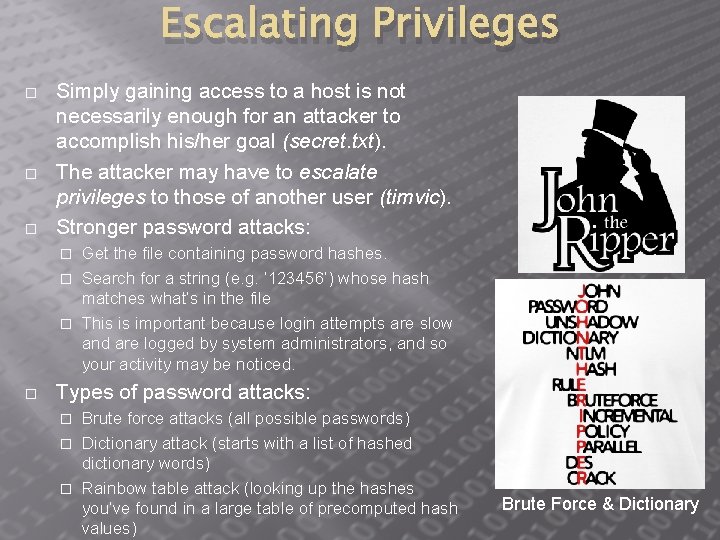 Escalating Privileges � � � Simply gaining access to a host is not necessarily