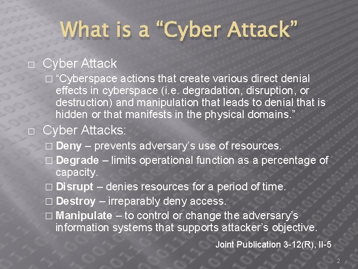 What is a “Cyber Attack” � Cyber Attack � “Cyberspace actions that create various