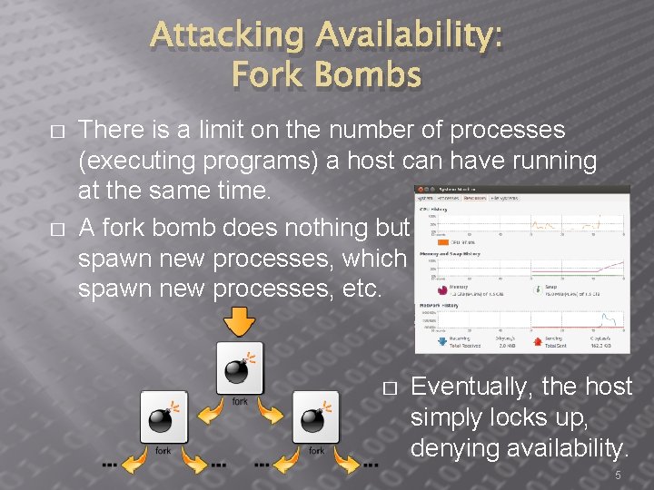 Attacking Availability: Fork Bombs � � There is a limit on the number of