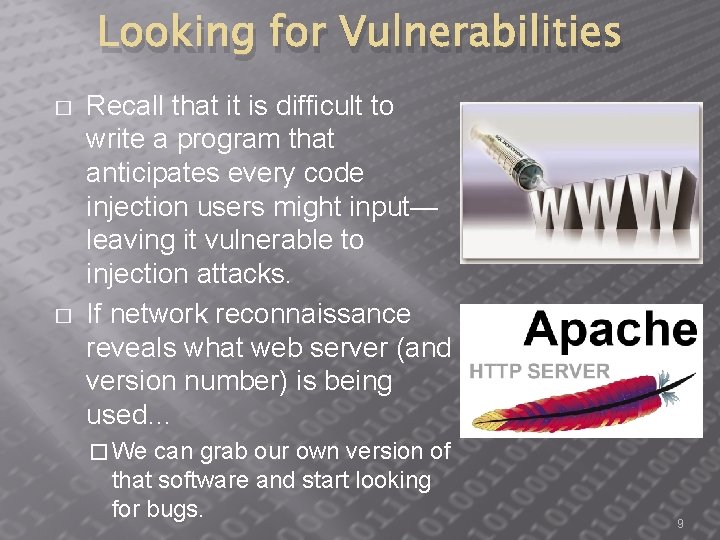 Looking for Vulnerabilities � � Recall that it is difficult to write a program
