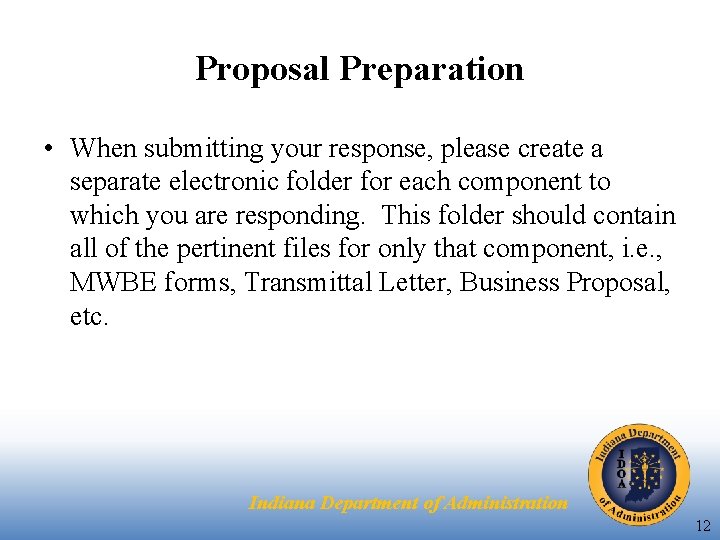Proposal Preparation • When submitting your response, please create a separate electronic folder for