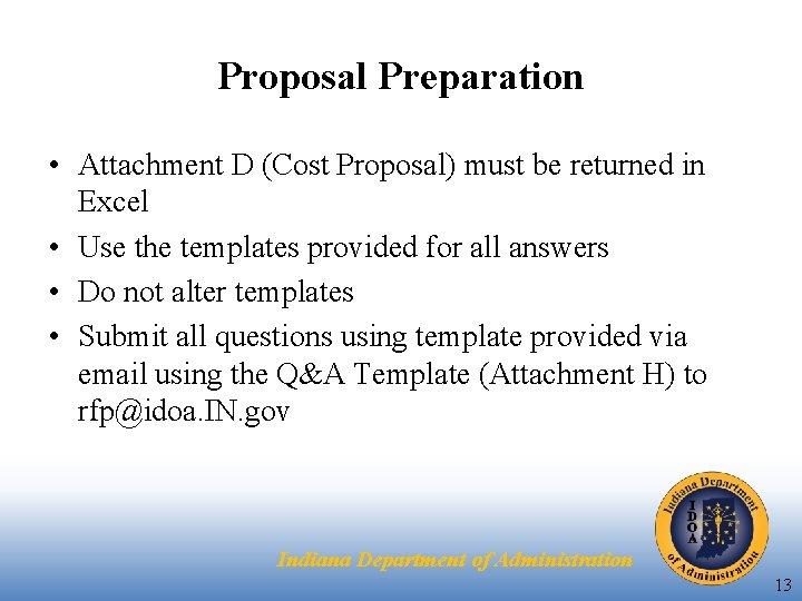 Proposal Preparation • Attachment D (Cost Proposal) must be returned in Excel • Use