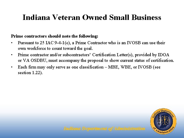 Indiana Veteran Owned Small Business Prime contractors should note the following: • Pursuant to