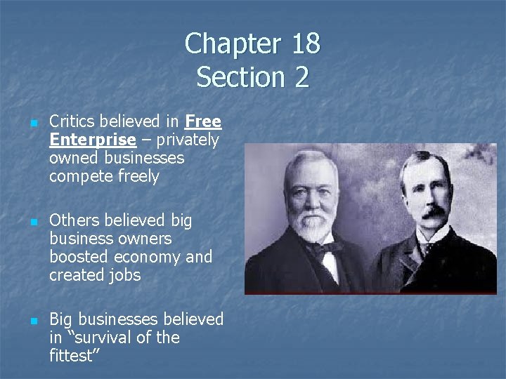 Chapter 18 Section 2 n n n Critics believed in Free Enterprise – privately