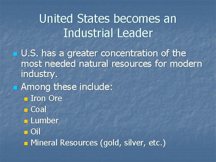 United States becomes an Industrial Leader n n U. S. has a greater concentration