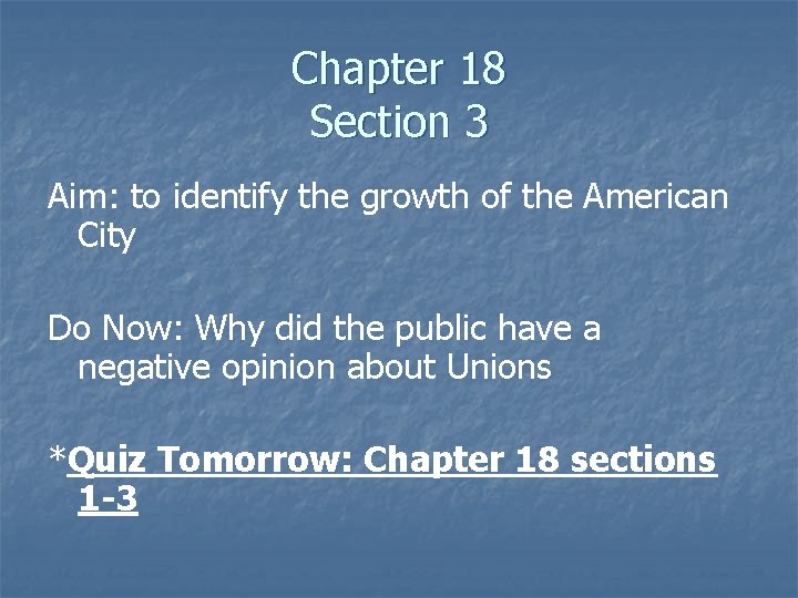 Chapter 18 Section 3 Aim: to identify the growth of the American City Do