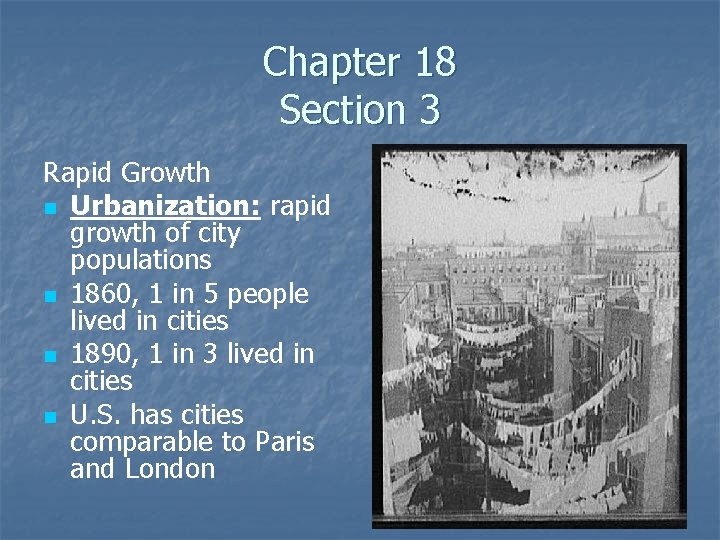 Chapter 18 Section 3 Rapid Growth n Urbanization: rapid growth of city populations n