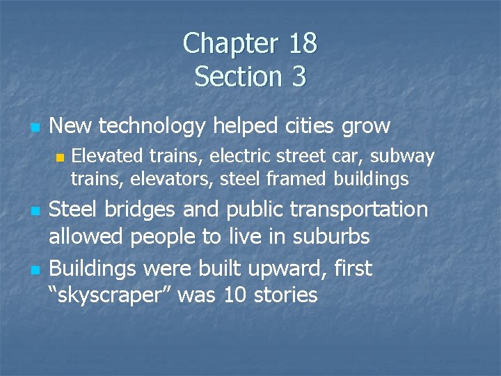 Chapter 18 Section 3 n New technology helped cities grow n n n Elevated