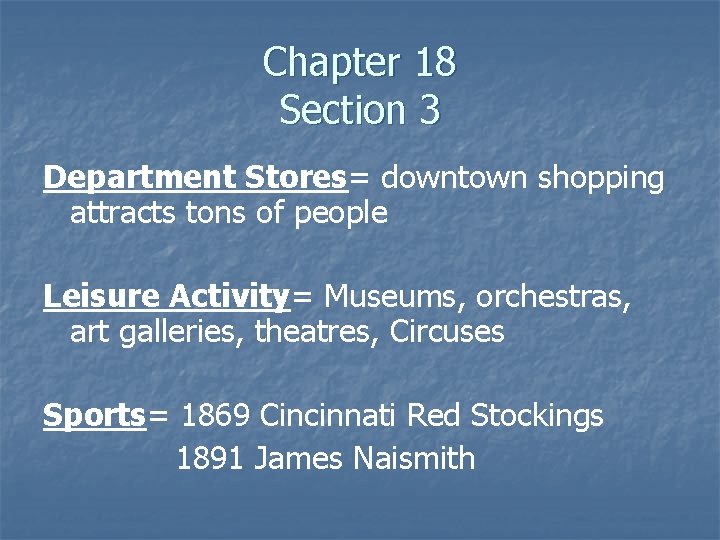 Chapter 18 Section 3 Department Stores= downtown shopping attracts tons of people Leisure Activity=