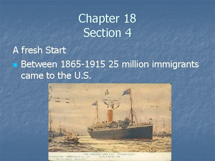 Chapter 18 Section 4 A fresh Start n Between 1865 -1915 25 million immigrants