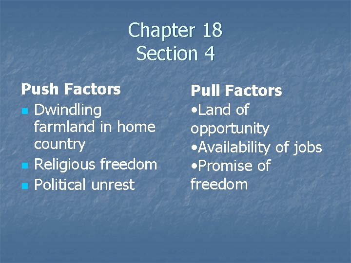 Chapter 18 Section 4 Push Factors n Dwindling farmland in home country n Religious