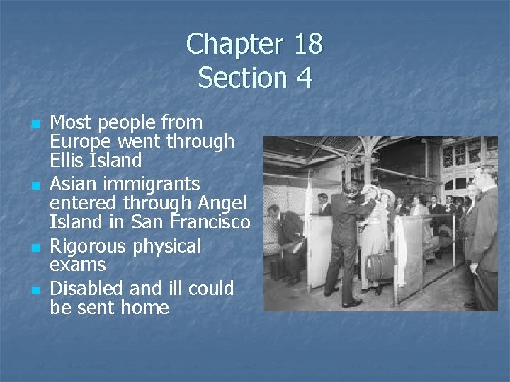 Chapter 18 Section 4 n n Most people from Europe went through Ellis Island