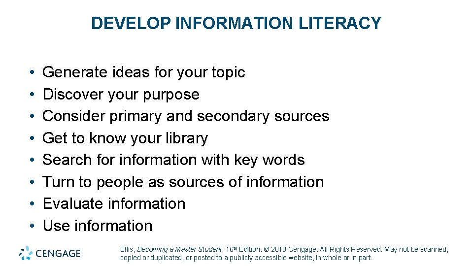 DEVELOP INFORMATION LITERACY • • Generate ideas for your topic Discover your purpose Consider